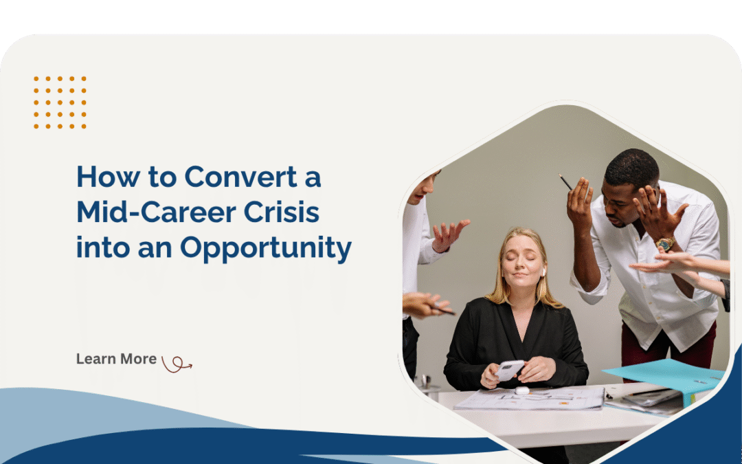 How to convert Mid-Career Crisis into an Opportunity?